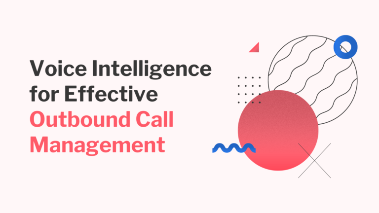 Voice Intelligence for Effective Outbound Call Management