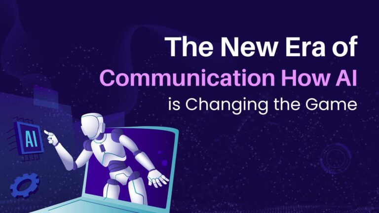 The New Era of Communication How AI is Changing the Game