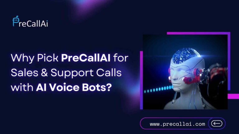Why Pick PreCallAI for Sales & Support Calls with AI Voice Bots?