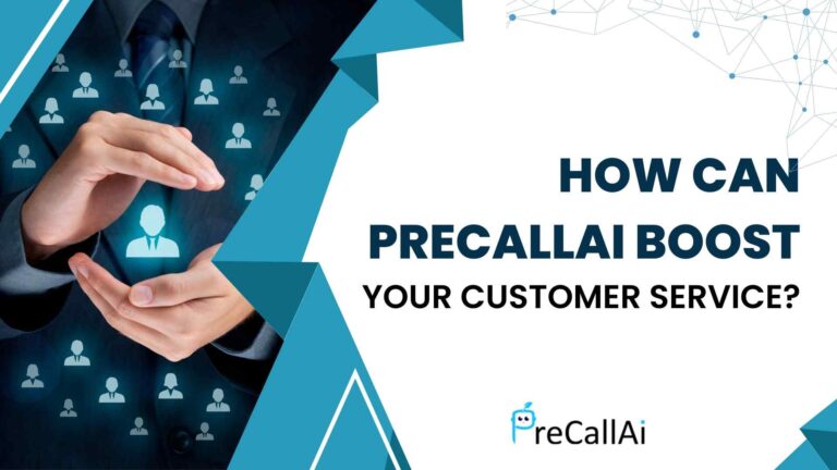 How Can PreCallAI Boost Your Customer Service?