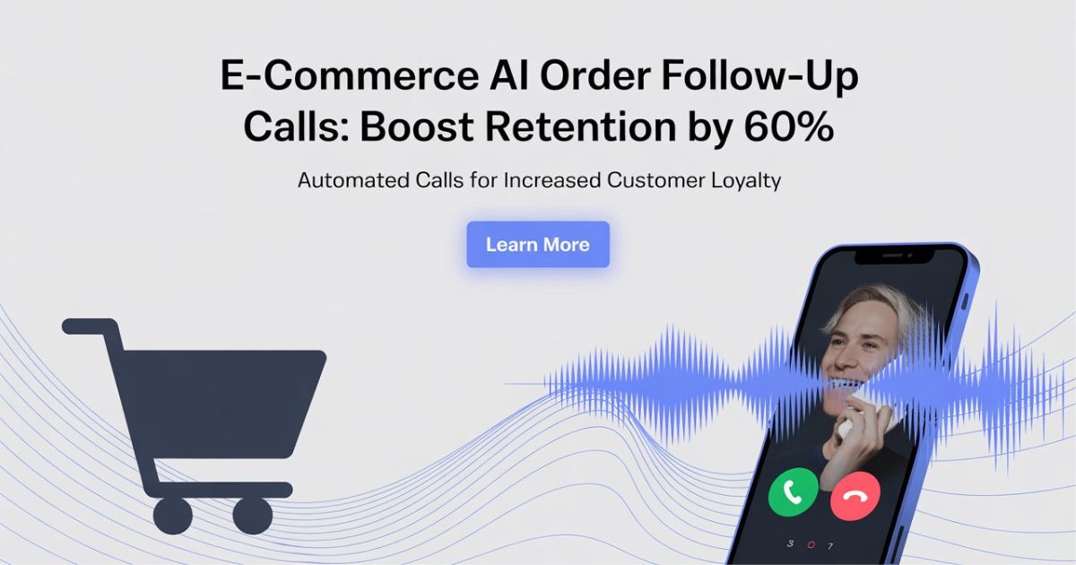E-commerce AI order follow up calls