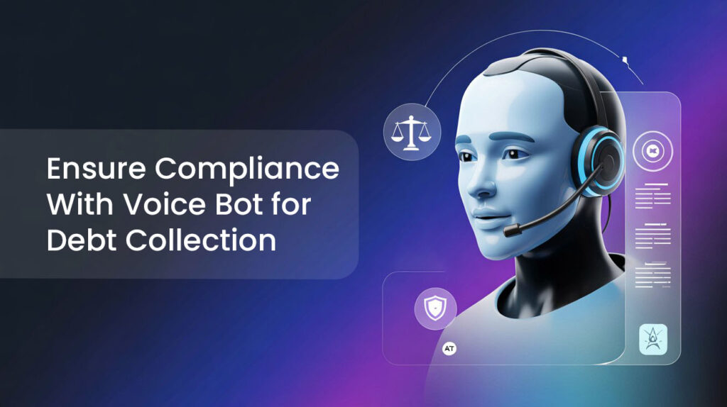 Voice bot for debt collection compliance