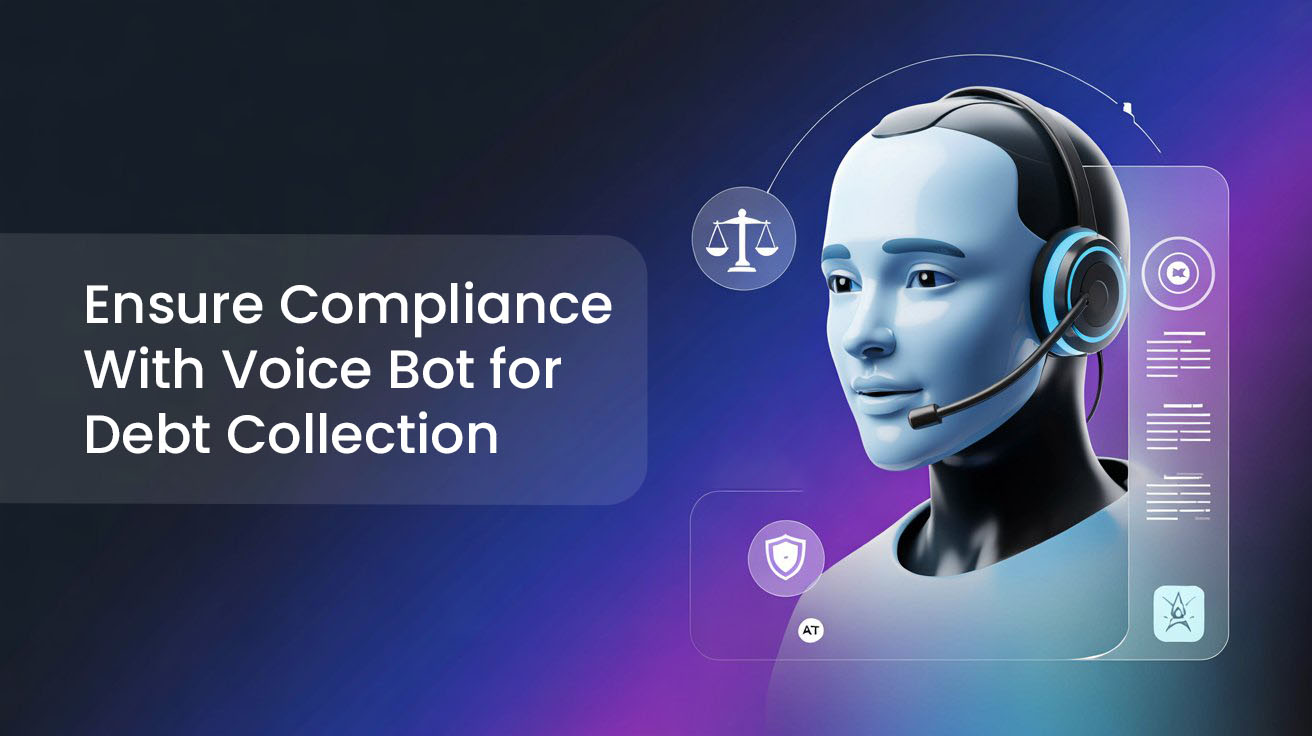 Ensure Compliance With Voice Bot for Debt Collection