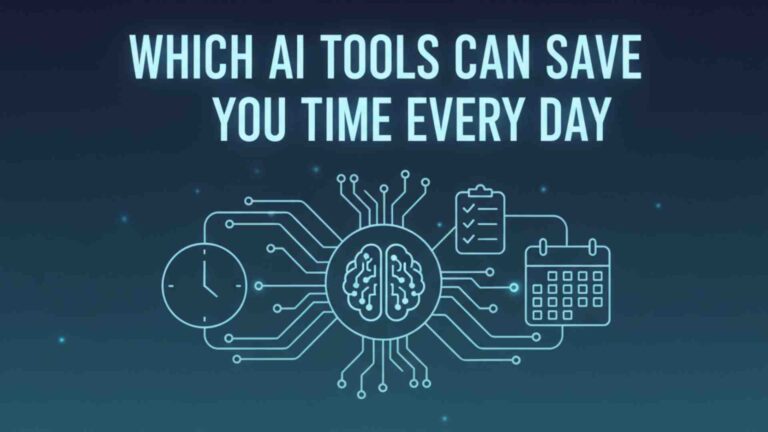Which AI Tools Can Save You Time Every Day?