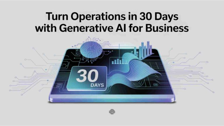 Turn Operations in 30 Days With Generative AI for Business