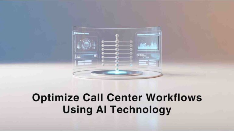 Optimize Call Center Workflows Using AI Technology
