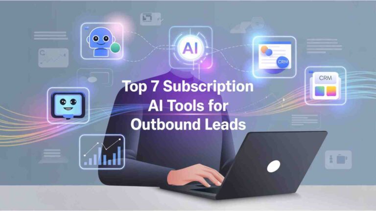 Top 7 Subscription AI Tools for Outbound Leads