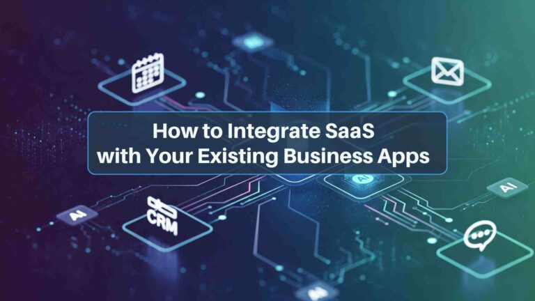 How to Integrate SaaS with Your Existing Business Apps
