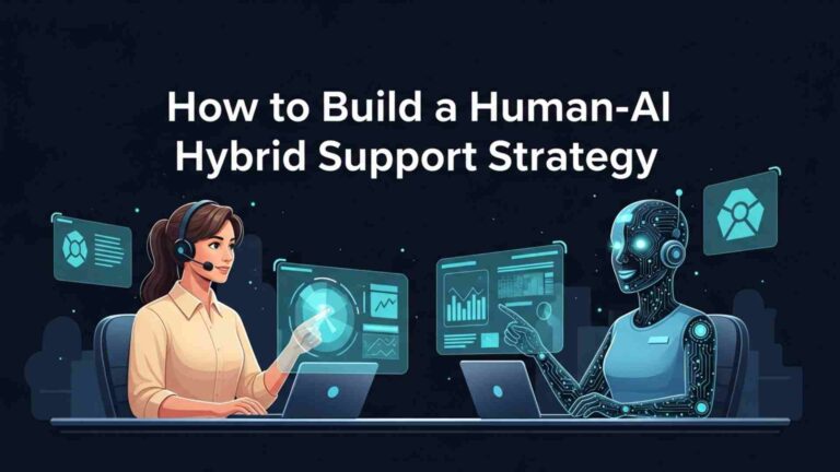 How to Build a Human-AI Hybrid Support Strategy
