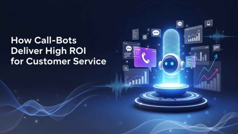 How Call-Bots Deliver High ROI for Customer Service